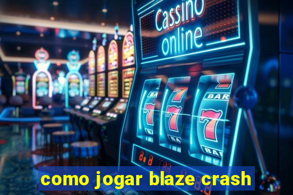 como jogar blaze crash