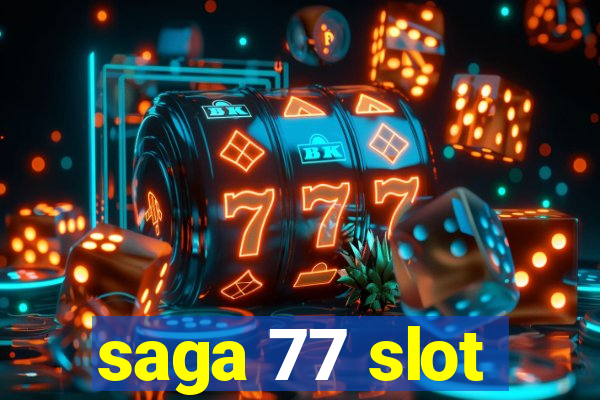 saga 77 slot