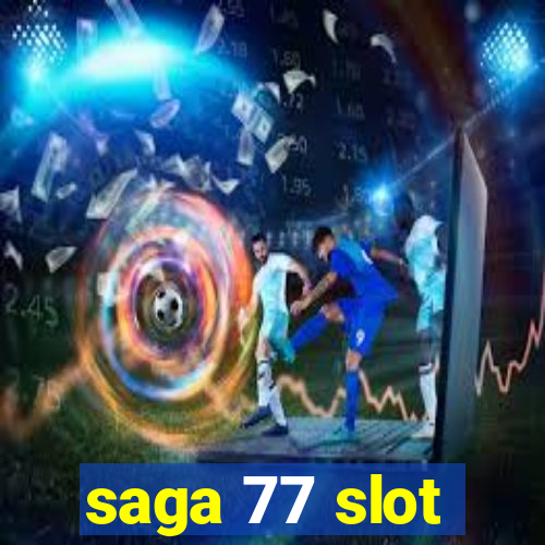 saga 77 slot