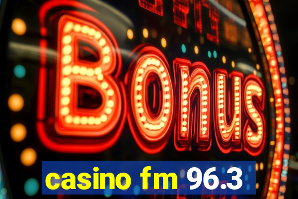 casino fm 96.3