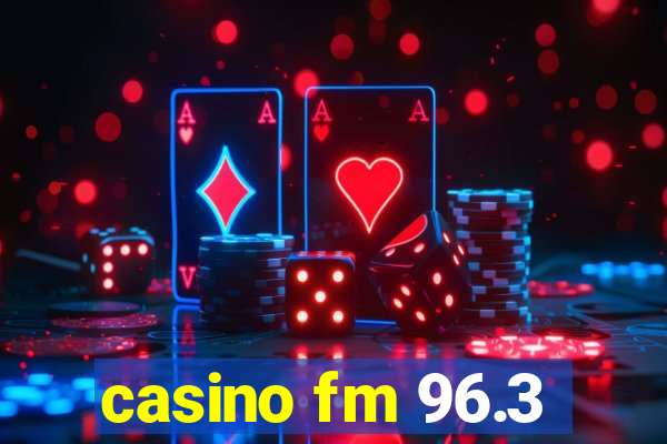 casino fm 96.3