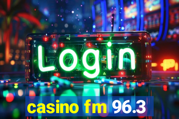 casino fm 96.3