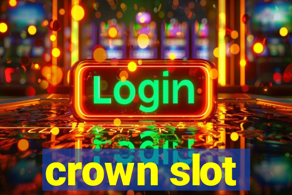 crown slot