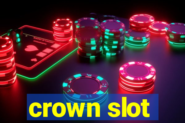 crown slot