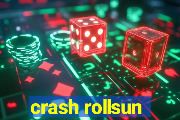 crash rollsun