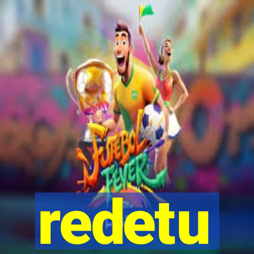 redetu