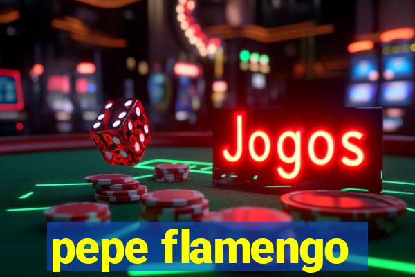 pepe flamengo