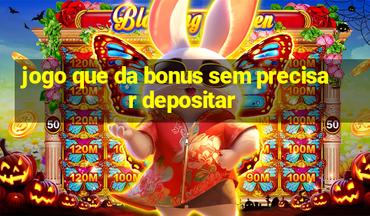 jogo que da bonus sem precisar depositar