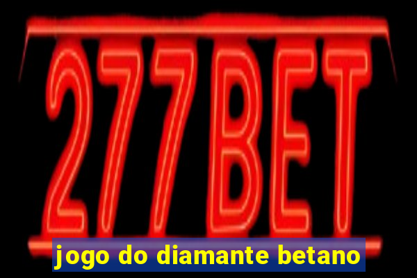 jogo do diamante betano