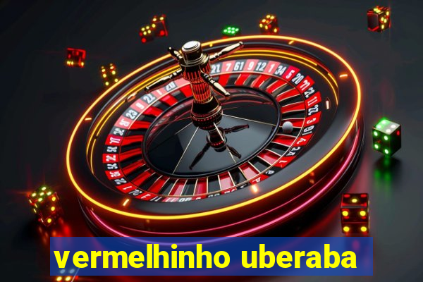 vermelhinho uberaba