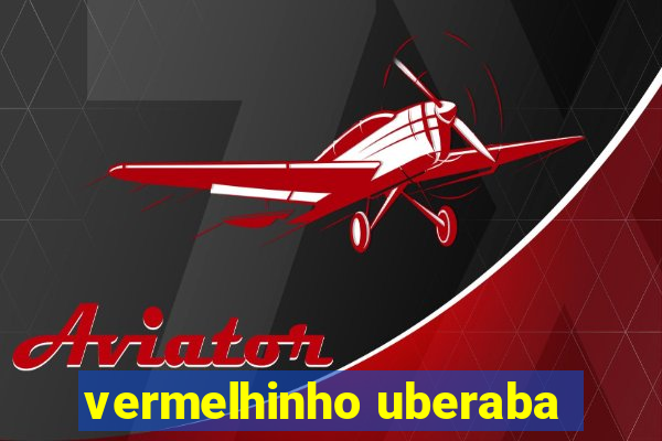 vermelhinho uberaba