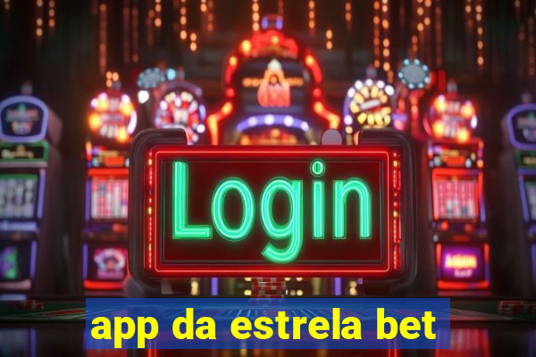 app da estrela bet