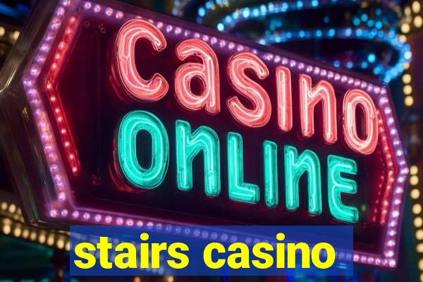 stairs casino