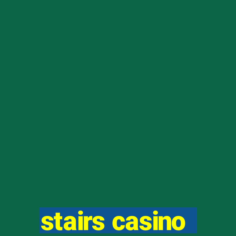 stairs casino