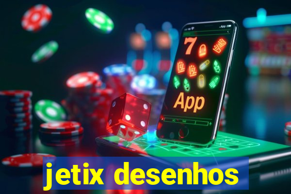 jetix desenhos