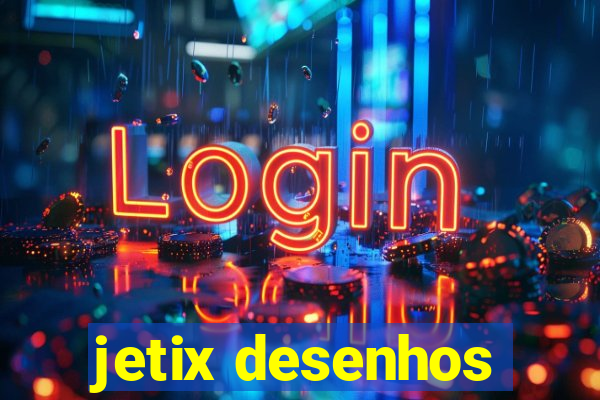 jetix desenhos