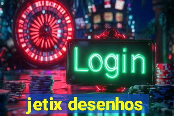 jetix desenhos