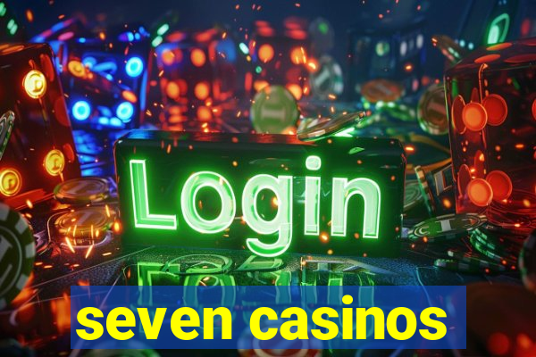 seven casinos