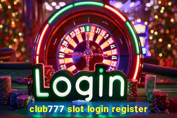 club777 slot login register