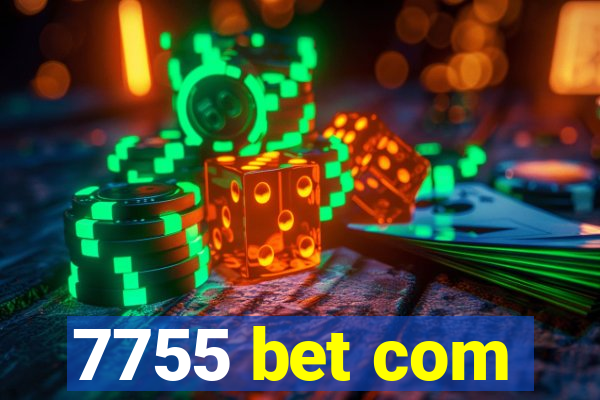 7755 bet com