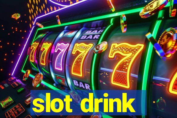 slot drink