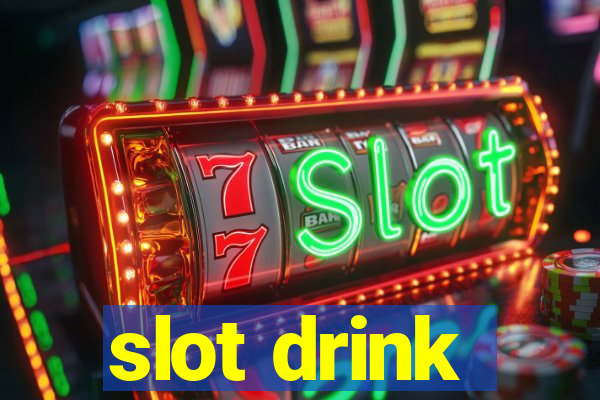 slot drink