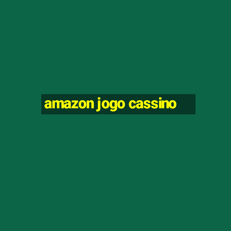 amazon jogo cassino