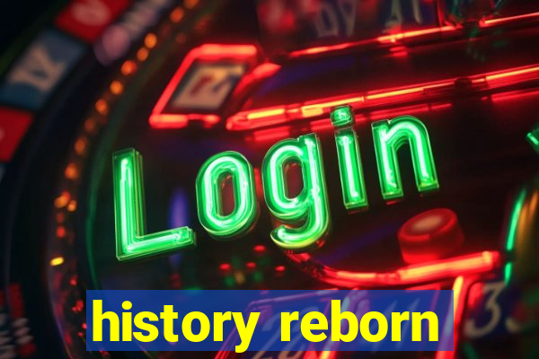 history reborn