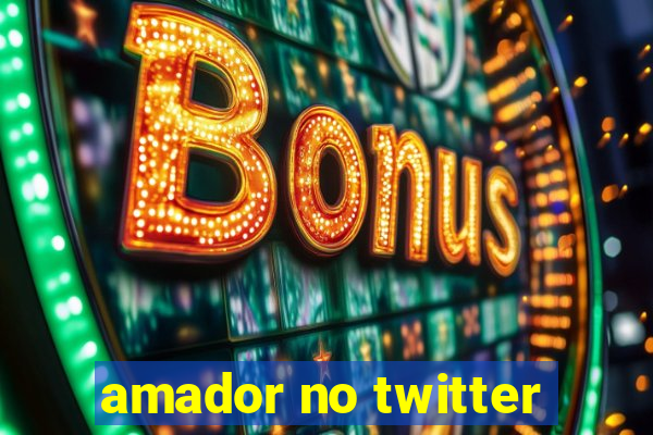 amador no twitter