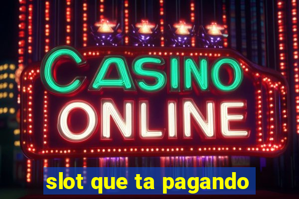 slot que ta pagando