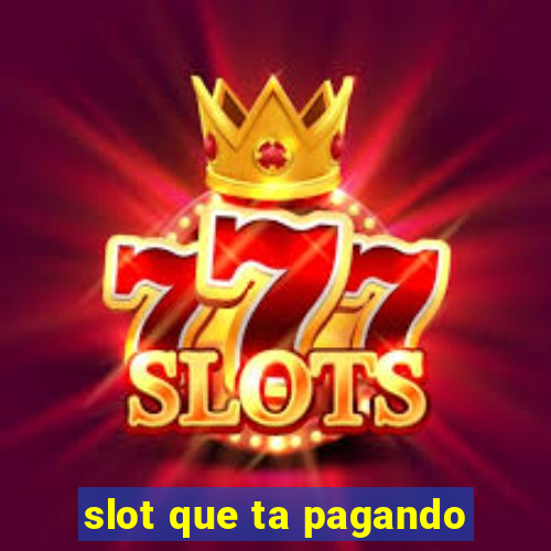 slot que ta pagando