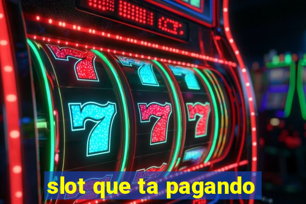 slot que ta pagando