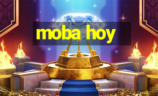 moba hoy