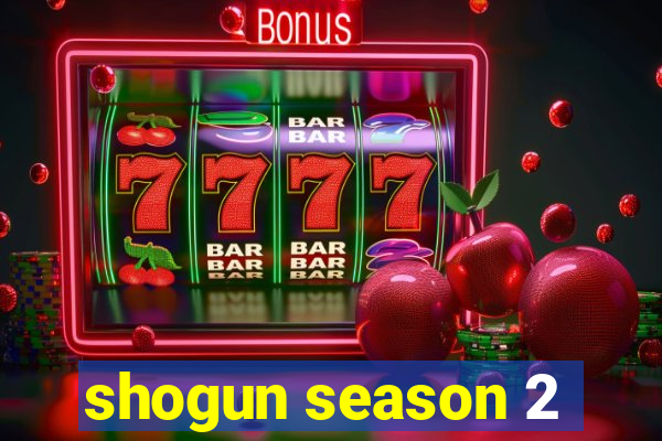 shogun season 2