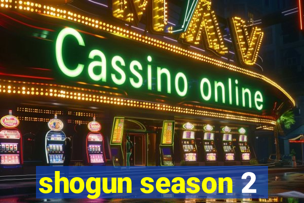 shogun season 2