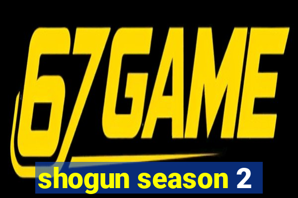 shogun season 2