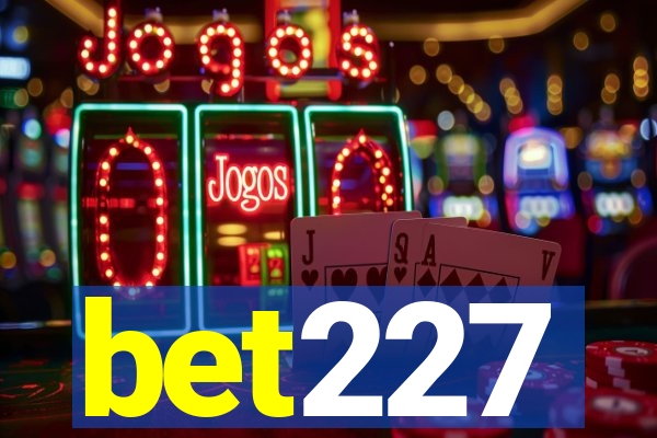 bet227