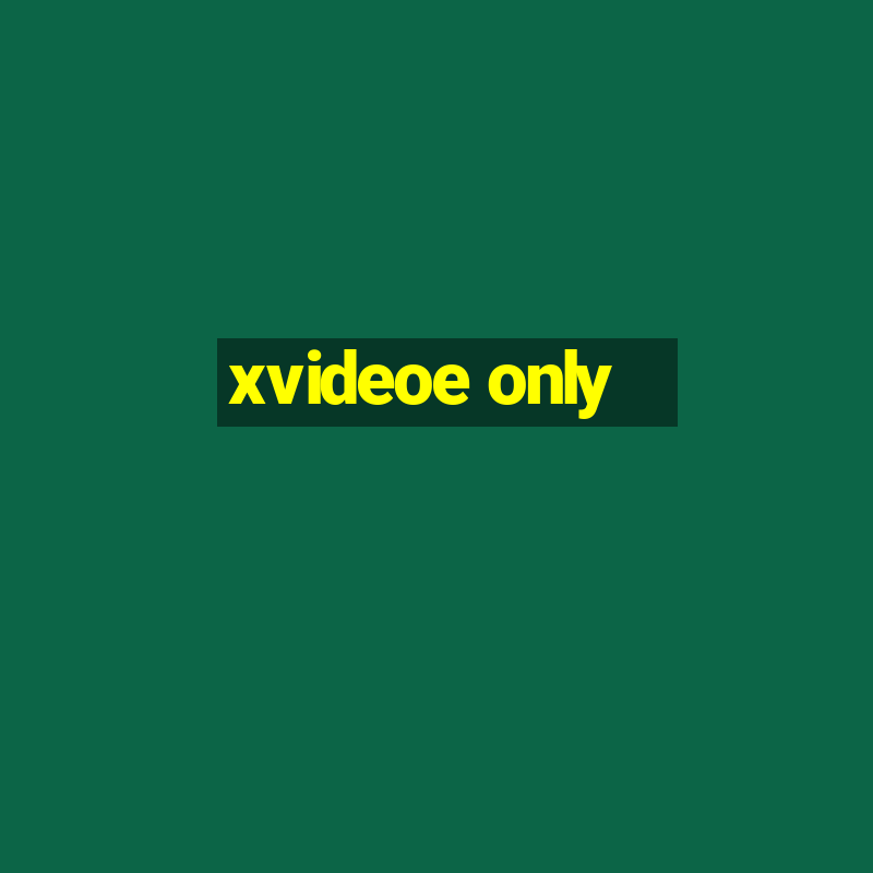 xvideoe only