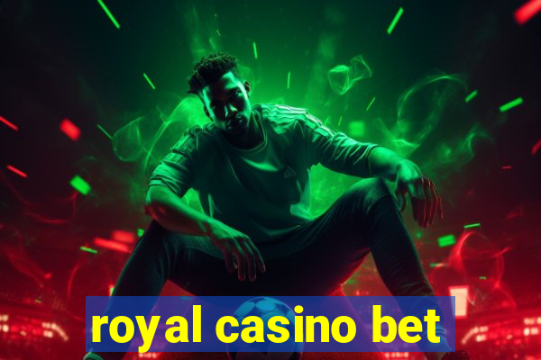 royal casino bet