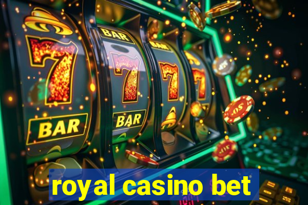 royal casino bet