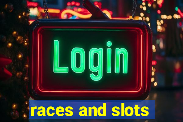 races and slots