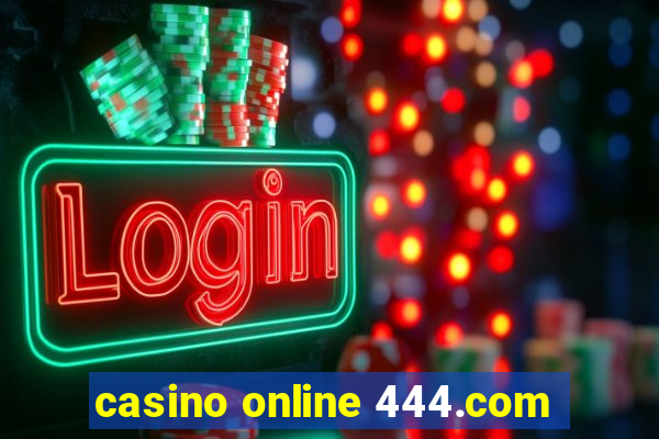 casino online 444.com