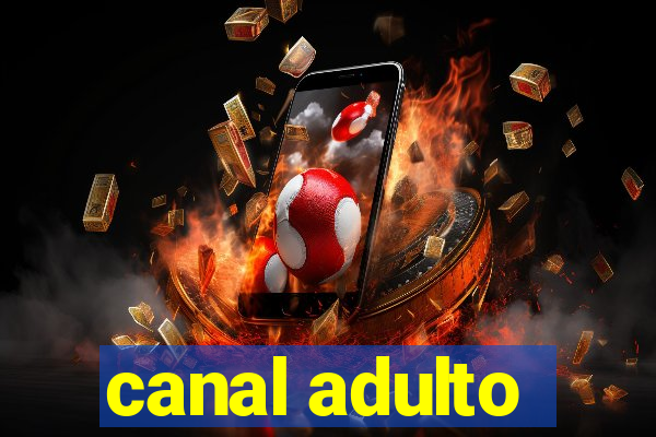 canal adulto