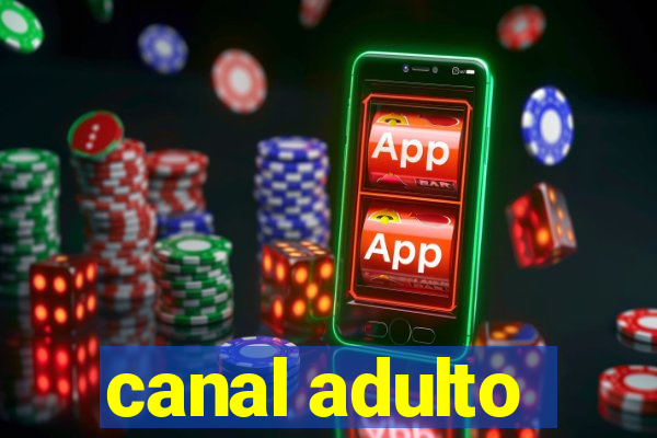 canal adulto