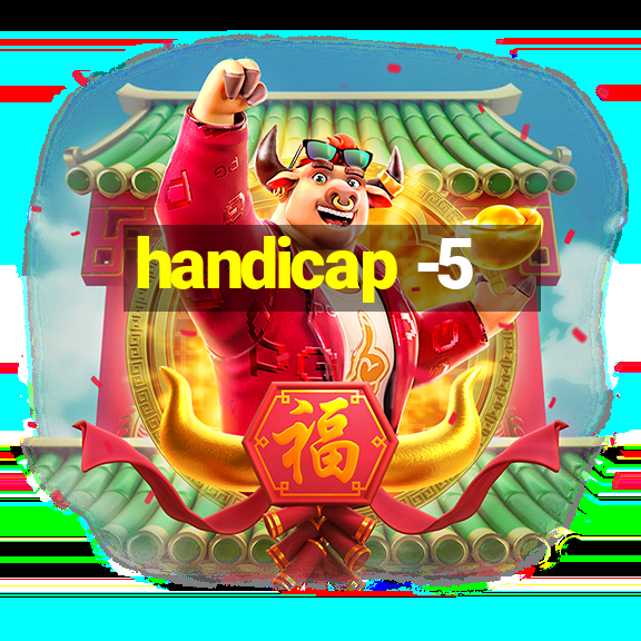 handicap -5