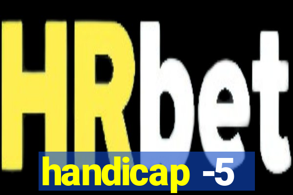 handicap -5