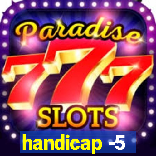 handicap -5