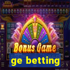 ge betting