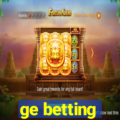 ge betting