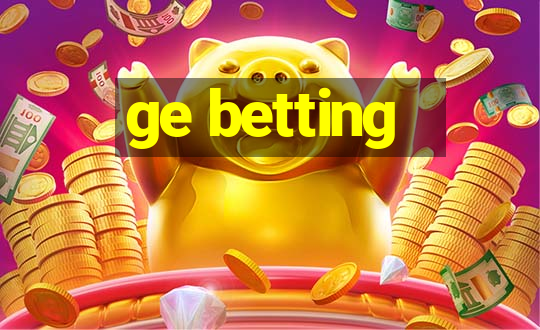 ge betting